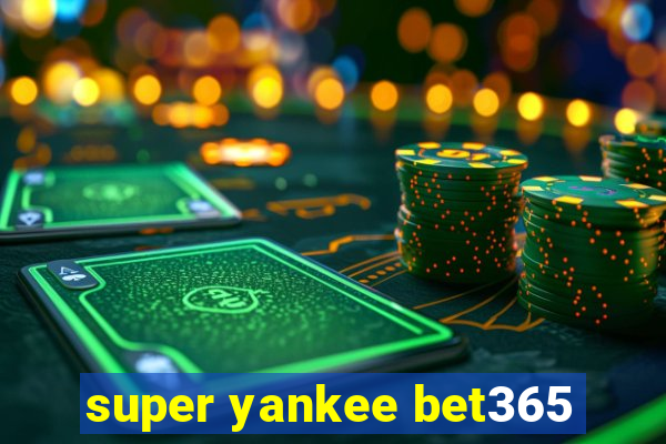 super yankee bet365